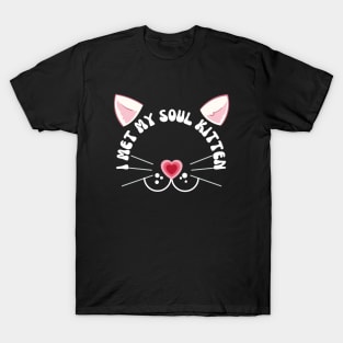 Valentines Cat I met my soul kitten T-Shirt